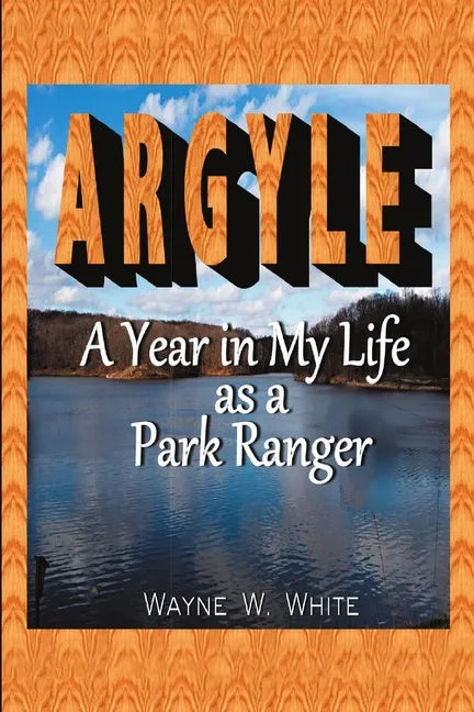 Argyle: A Year In My Life As a Park Ranger - Paperback