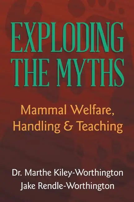 Exploding the Myths: Mammal Welfare, Handling and Teaching - Paperback