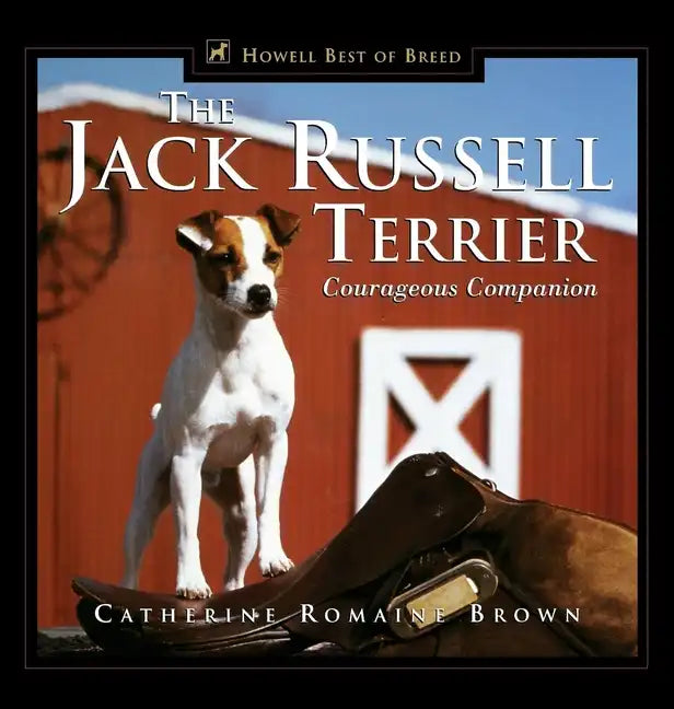 The Jack Russell Terrier: Courageous Companion - Hardcover