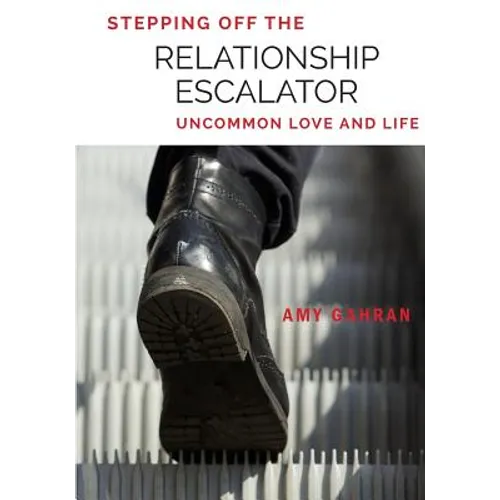 Stepping Off the Relationship Escalator: Uncommon Love and Life - Paperback