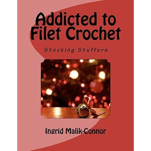 Addicted to Filet Crochet: Stocking Stuffers - Paperback