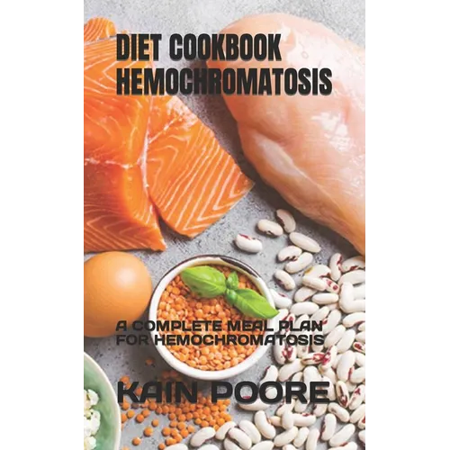 Diet Cookbook Hemochromatosis: A Complete Meal Plan for Hemochromatosis - Paperback