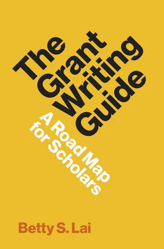 The Grant Writing Guide: A Road Map for Scholars - Hardcover