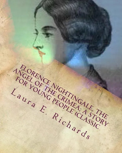 Florence Nightingale, the angel of the Crimea; a story for young people (Classic - Paperback