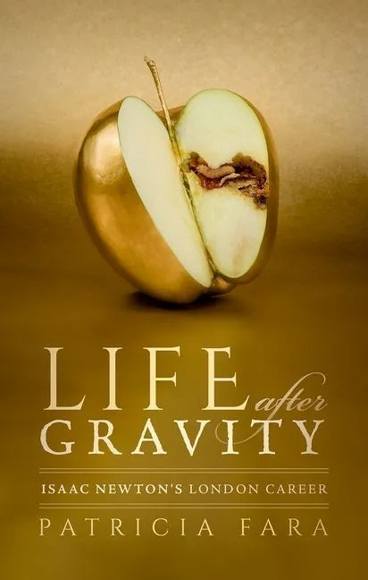 Life After Gravity: Isaac Newton's London Career - Hardcover