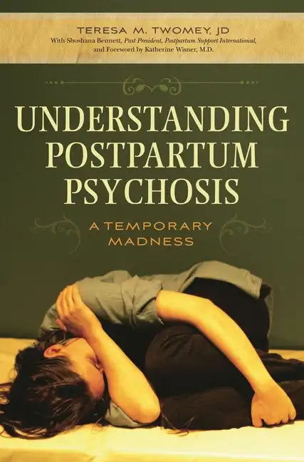 Understanding Postpartum Psychosis: A Temporary Madness - Hardcover