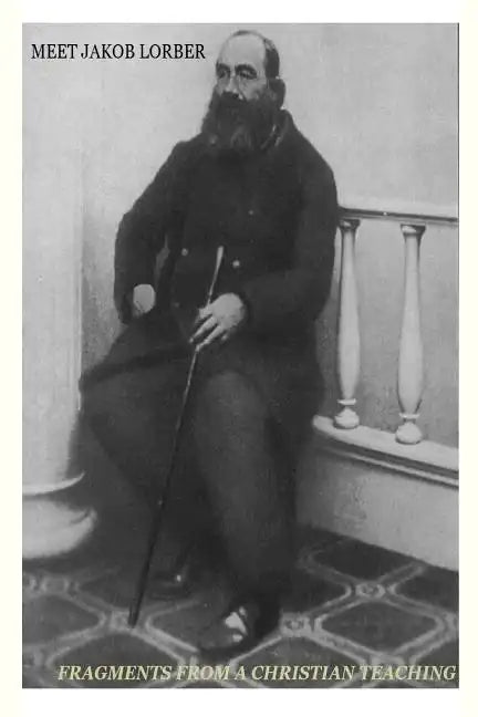 Meet Jakob Lorber: fragments from a Christian teaching - Paperback