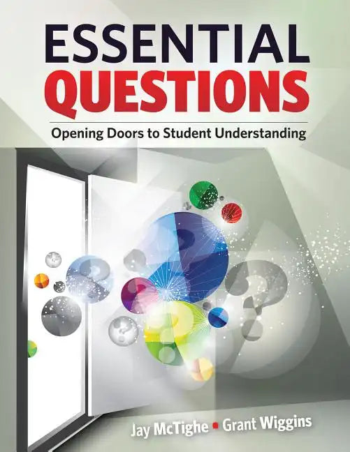 Essential Questions: Opening Doors to Student Understanding - Paperback