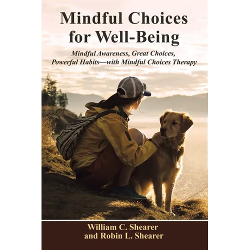 Mindful Choices for Well-Being: Mindful Awareness, Great Choices, Powerful Habits - Paperback