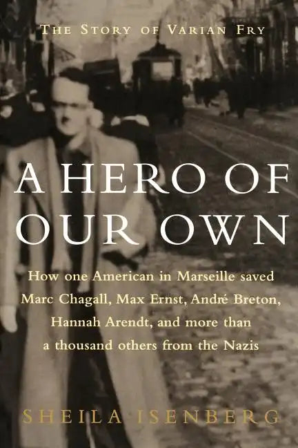 A Hero of Our Own: The Story of Varian Fry - Paperback
