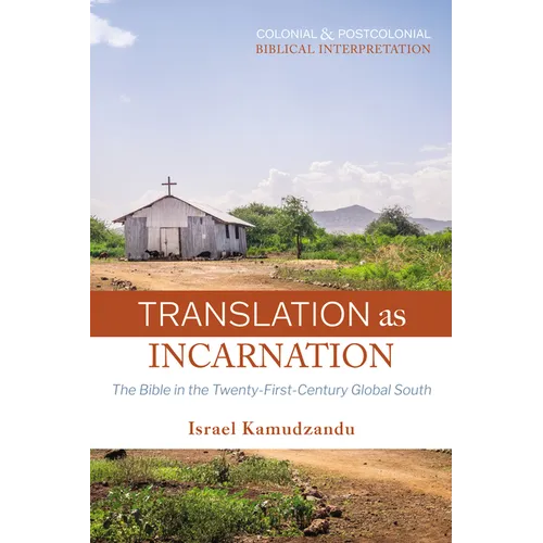 Translation as Incarnation: The Bible in the Twenty-First-Century Global South - Paperback