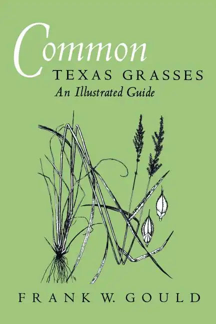 Common Texas Grasses: An Illustrated Guide Volume 3 - Paperback