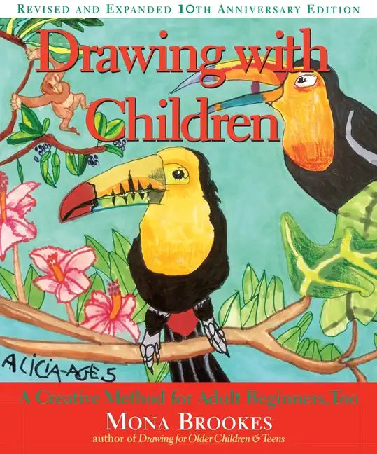 Drawing with Children: A Creative Method for Adult Beginners, Too - Paperback