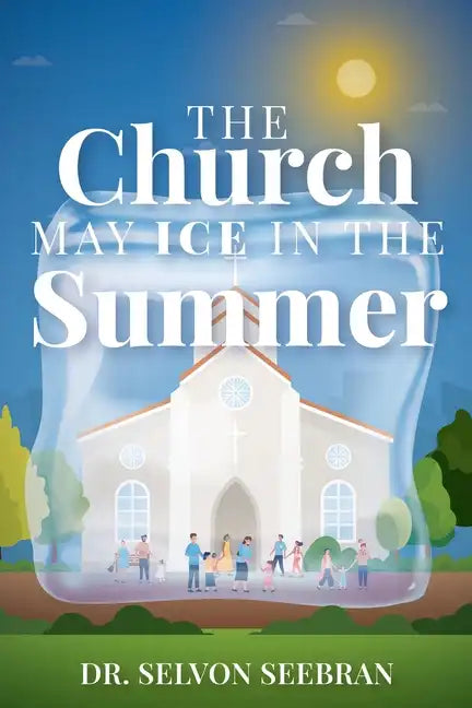 The Church May Ice in the Summer - Paperback