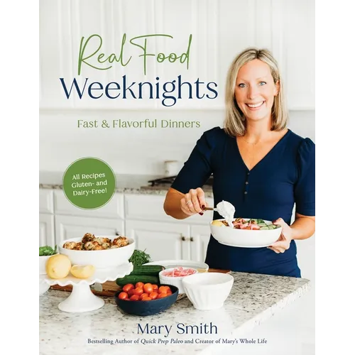 Real Food Weeknights: Fast & Flavorful Dinners - Paperback