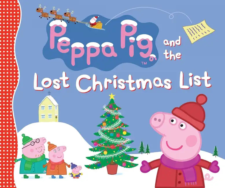 Peppa Pig and the Lost Christmas List: (A Festive Tale of Friendship, Gift-Giving, and Holiday Cheer - Perfect for Toddlers, Preschoolers, and Kids Ag - Hardcover
