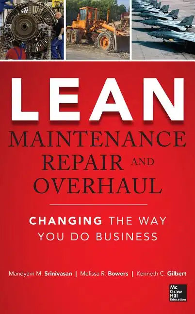 Lean Maintenance Repair and Overhaul: Changing the Way You Do Business - Hardcover