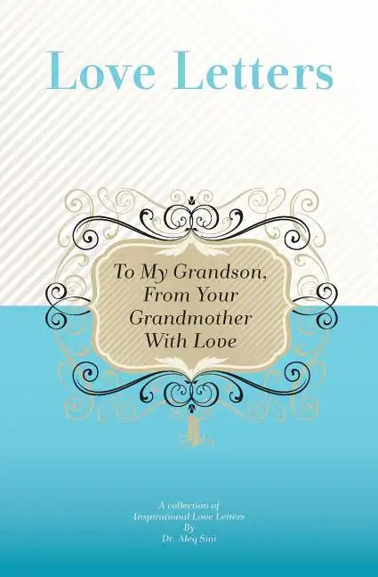 To My Grandson, From Your Grandmother With Love: A Collection Of Inspirational Love Letters - Paperback