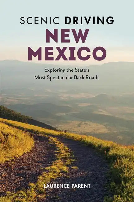 Scenic Driving New Mexico: Exploring the State's Most Spectacular Back Roads - Paperback
