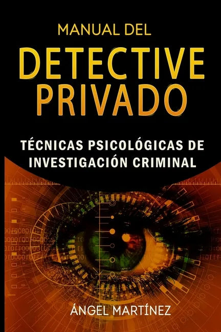 Manual del Detective Privado: Técnicas Psicológicas de Investigación Criminal - Paperback