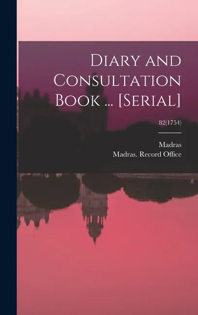 Diary and Consultation Book ... [serial]; 82(1754) - Hardcover