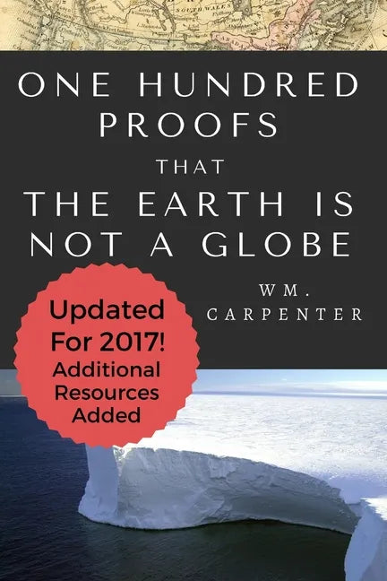 100 Proofs That Earth Is Not A Globe: 2017 Updated Edition - Paperback
