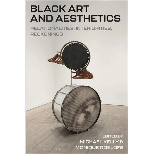 Black Art and Aesthetics: Relationalities, Interiorities, Reckonings - Hardcover