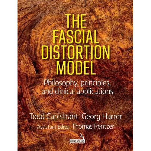 The Fascial Distortion Model: Philosophy, Principles and Clinical Applications - Paperback