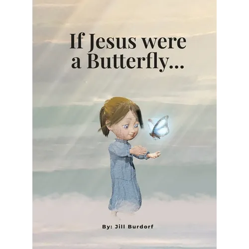 If Jesus were a Butterfly... - Hardcover