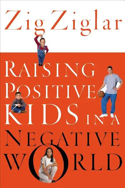 Raising Positive Kids in a Negative World - Paperback