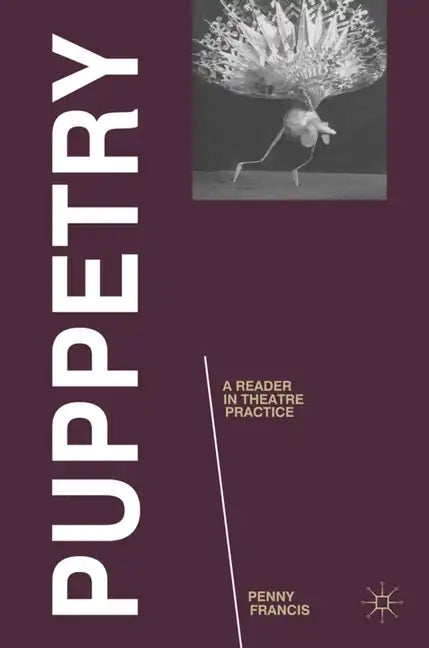 Puppetry: A Reader in Theatre Practice - Hardcover