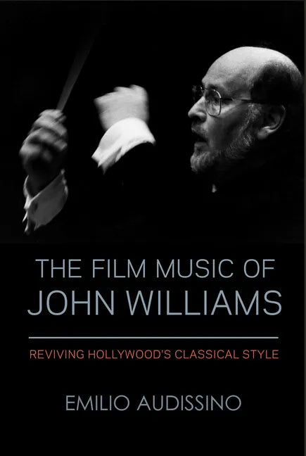 The Film Music of John Williams: Reviving Hollywood's Classical Style - Paperback