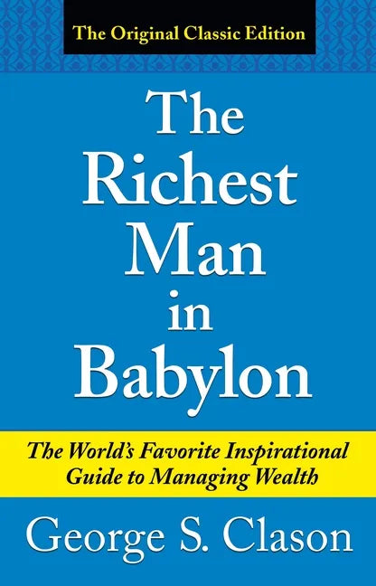 The Richest Man in Babylon: The World's Favorite Inspirational Guide to Managing Wealth - Paperback