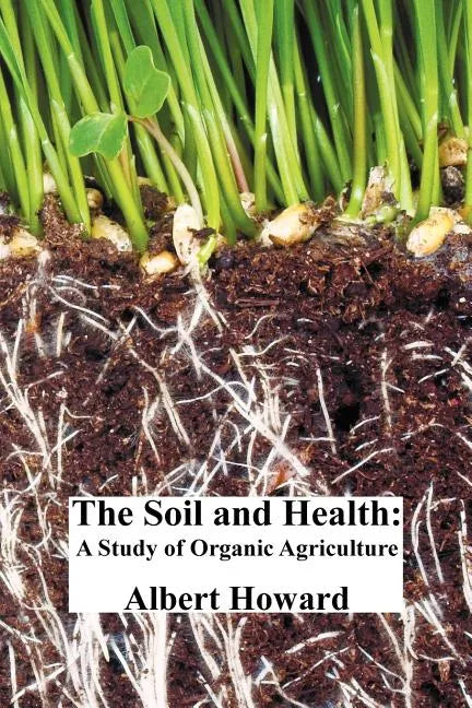 The Soil and Health: A Study of Organic Agriculture - Paperback
