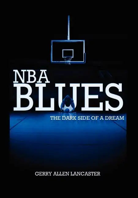 NBA BLUES The Dark Side Of A Dream - Hardcover