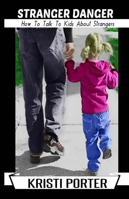 Stranger Danger - How to Talk to Kids About Strangers - Paperback
