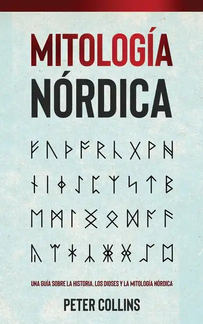 Mitología Nórdica: Una guía sobre la historia, los dioses y la mitología nórdica - Hardcover