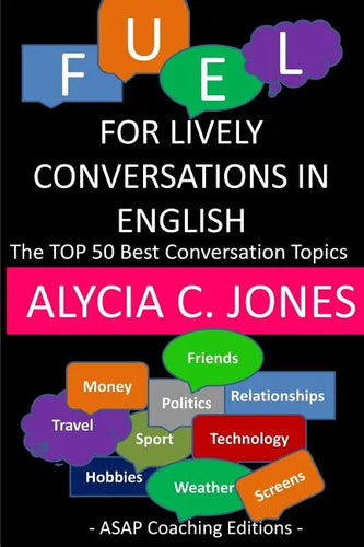 Fuel for lively conversations in English: The Top 50 Best English Conversation Topics... - Paperback