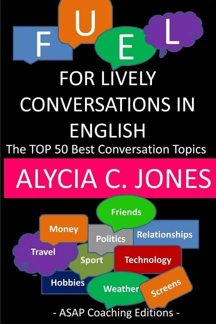 Fuel for lively conversations in English: The Top 50 Best English Conversation Topics... - Paperback