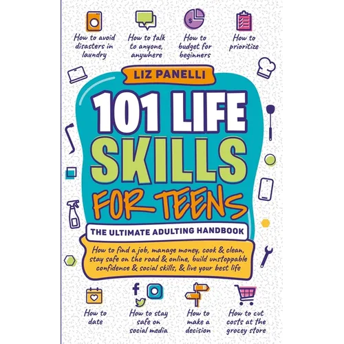 101 Life Skills for Teens-Ultimate Adulting Handbook - Paperback