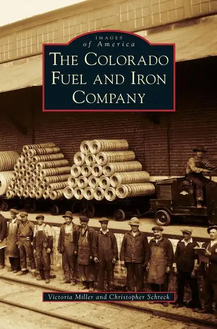 The Colorado Fuel and Iron Company - Hardcover