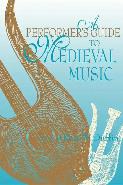 A Performer's Guide to Medieval Music: Early Music America: Performer's Guides to Early Music - Paperback