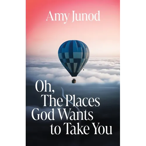 Oh, the Places God Wants to Take You - Paperback