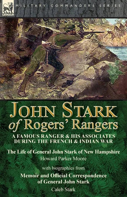 John Stark of Rogers' Rangers: a Famous Ranger and His Associates During the French & Indian War: The Life of General John Stark of New Hampshire by H - Paperback