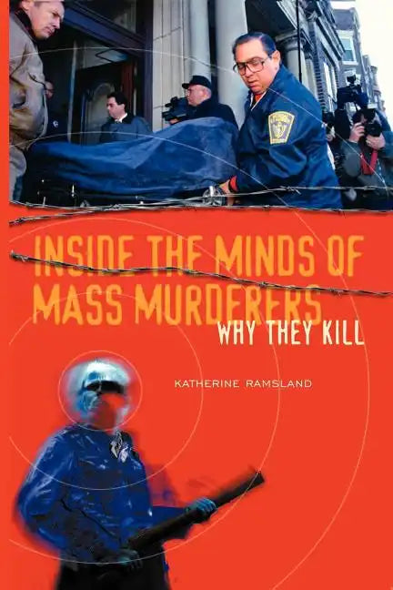 Inside the Minds of Mass Murderers: Why They Kill - Paperback