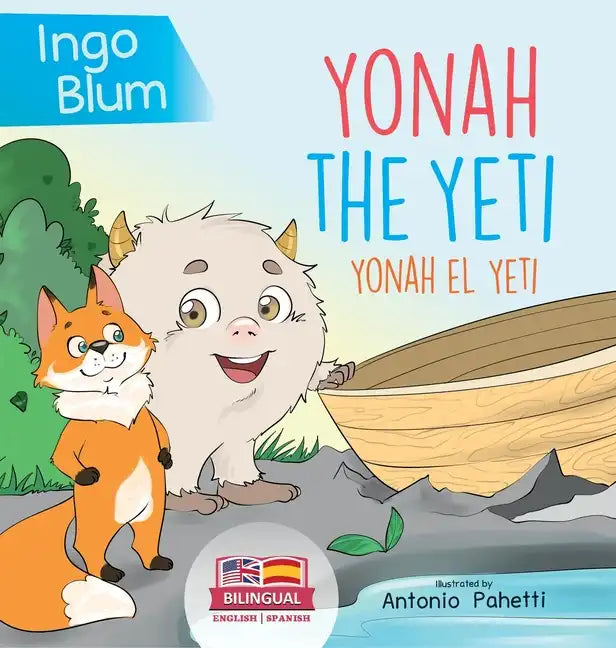 Yonah the Yeti - Yonah el yeti: Bilingual Children's Book in English and Spanish. Suitable for kindergarten, elementary school and at home! - Hardcover