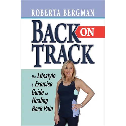 Back on Track: Lifestyle and Exercise Guide on Healing Back Pain - Paperback