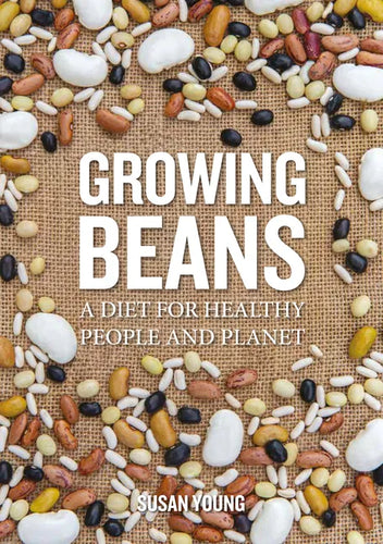 Growing Beans: A Diet for Healthy People & Planet - Paperback