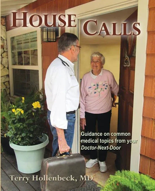 House Calls: Guidance on Common Medical Topics From Your Doctor-Next-Door - Paperback