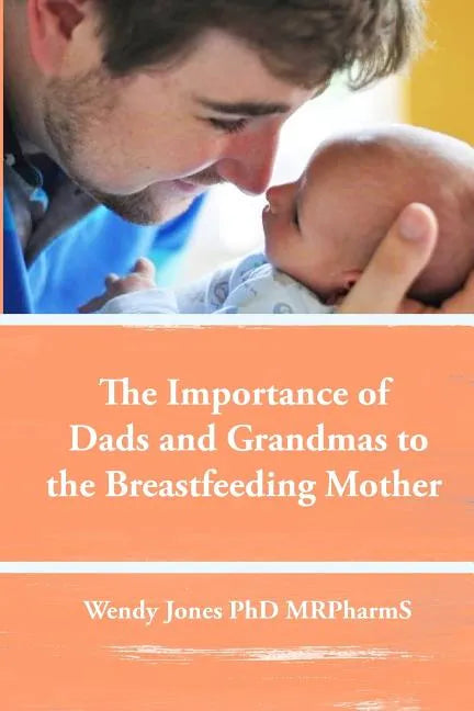 The Importance of Dads and Grandmas to the Breastfeeding Mother: US Version - Paperback